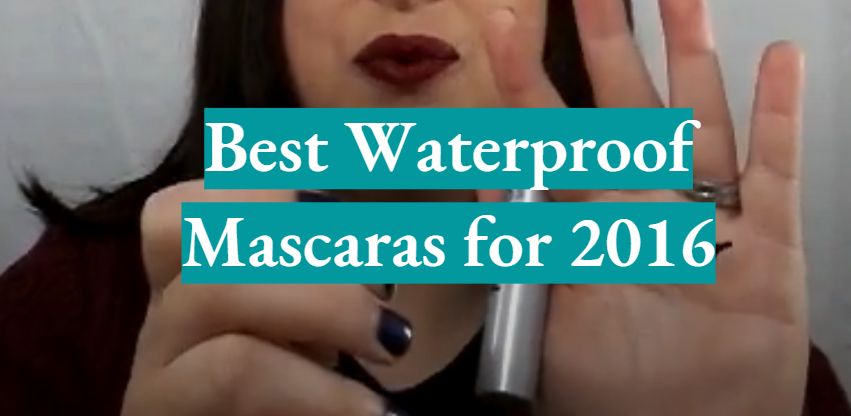 Top 5 Best Waterproof Mascaras For 2016 - WaterproofWiki