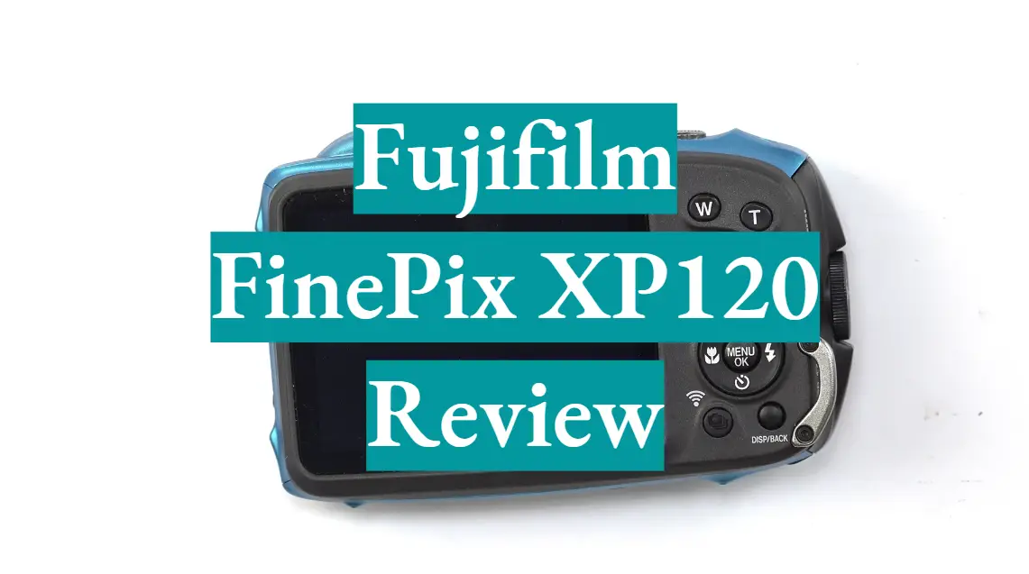 Fujifilm FinePix XP120 Review