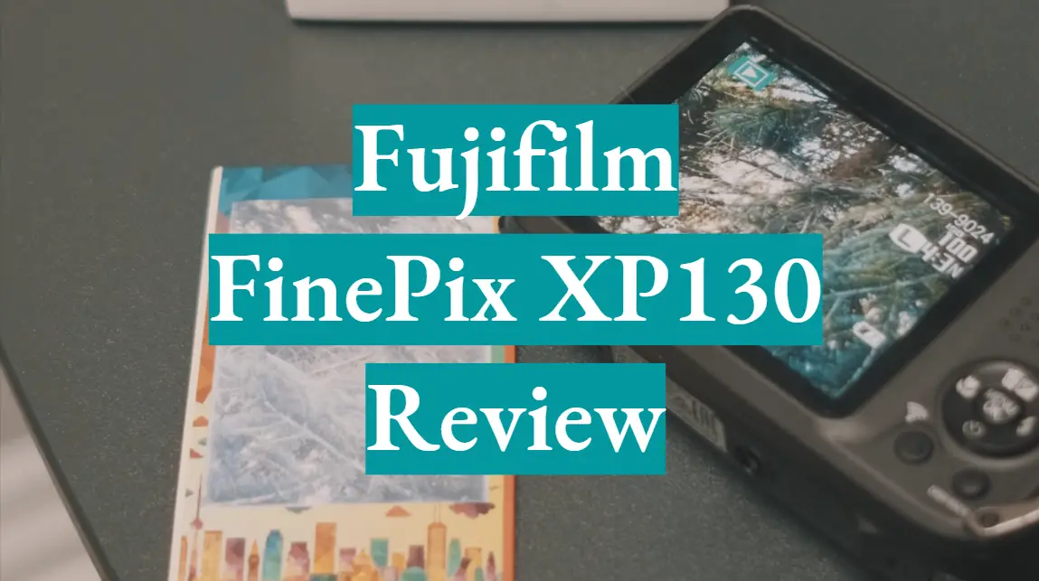 Fujifilm FinePix XP130 Review