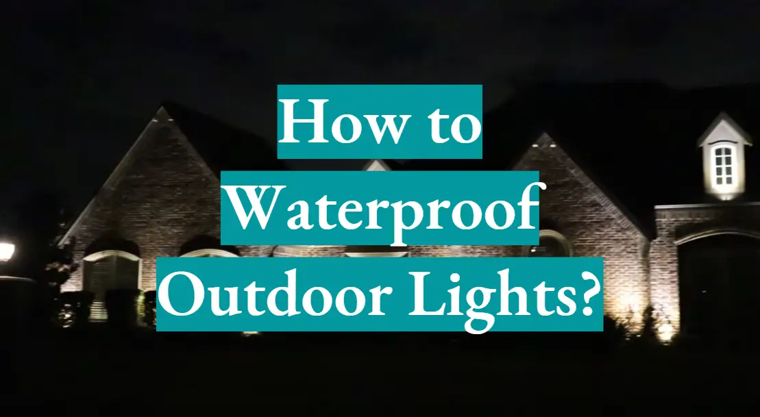 How to Waterproof Outdoor Lights