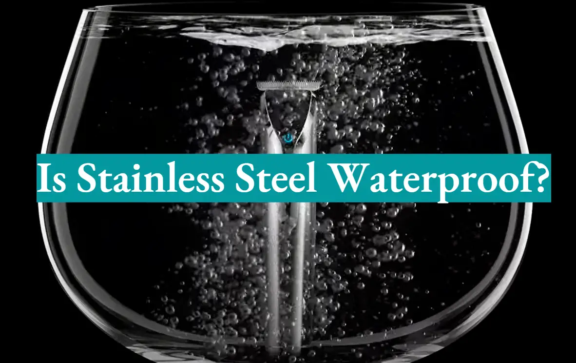Is Stainless Steel Waterproof?
