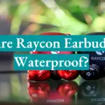 Are Raycon Earbuds Waterproof?