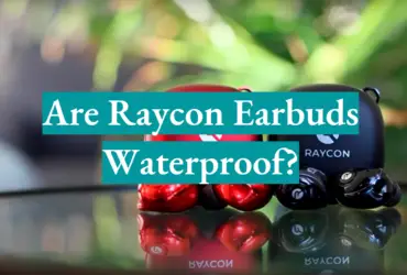 Are Raycon Earbuds Waterproof?