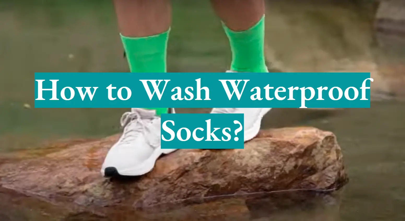 How to Wash Waterproof Socks?