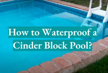 How to Waterproof a Cinder Block Pool?