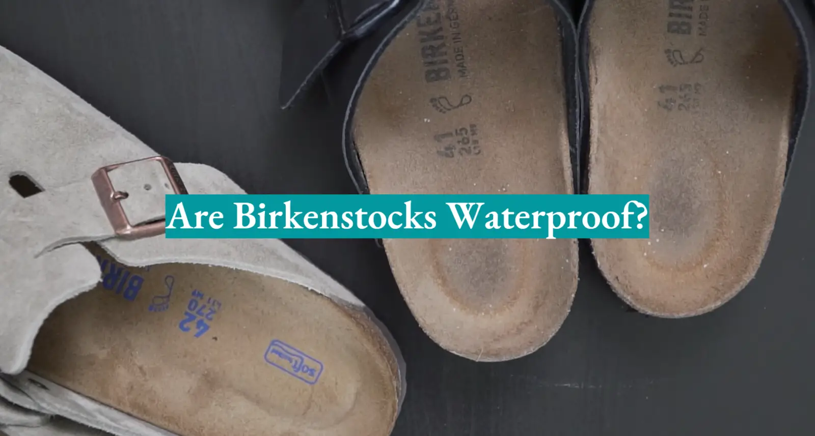 Are Birkenstocks Waterproof?