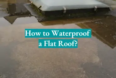 How to Waterproof a Flat Roof?