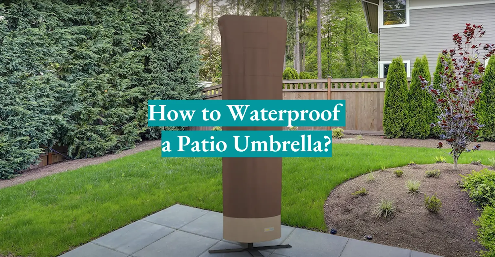 How to Waterproof a Patio Umbrella?