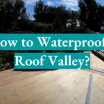 How to Waterproof a Roof Valley?