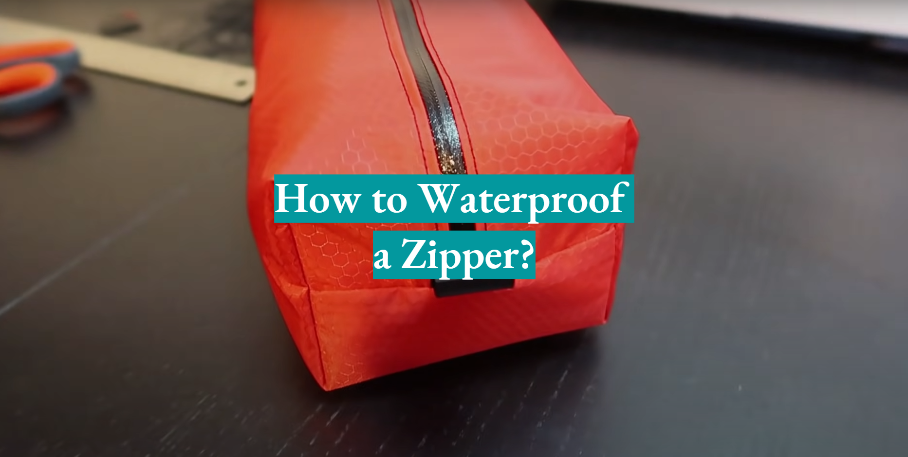 How to Waterproof a Zipper? WaterproofWiki