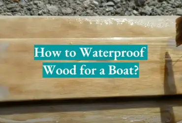 How to Waterproof Wood for a Boat?
