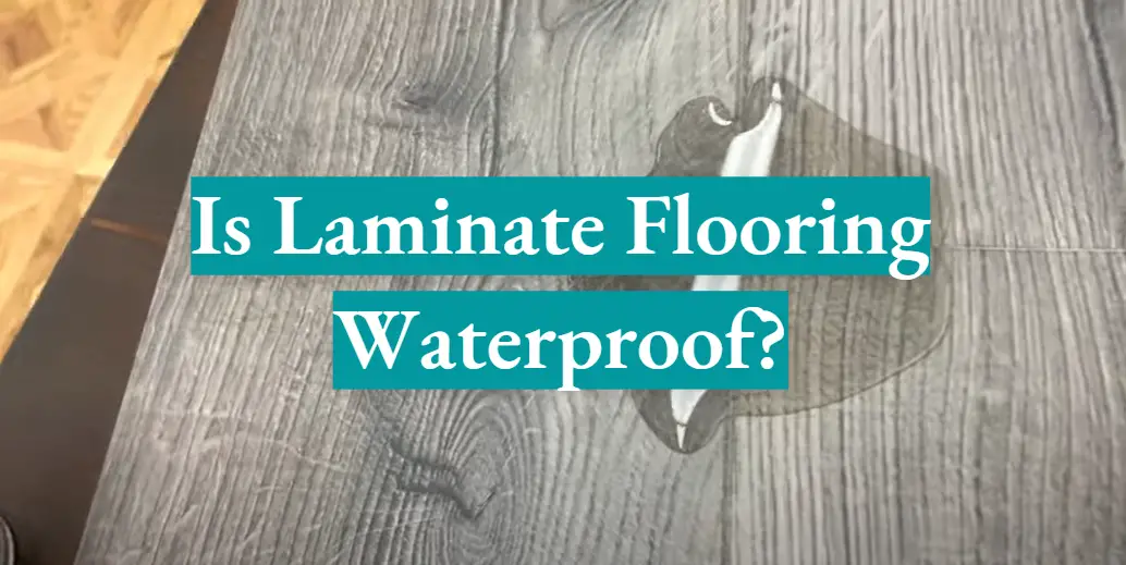 Is Laminate Flooring Waterproof?