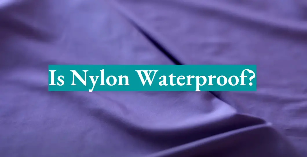 Is Nylon Waterproof?