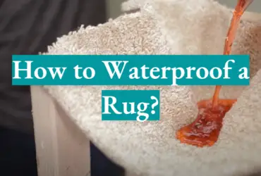 How to Waterproof a Rug?