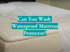 Can You Wash Waterproof Mattress Protector?