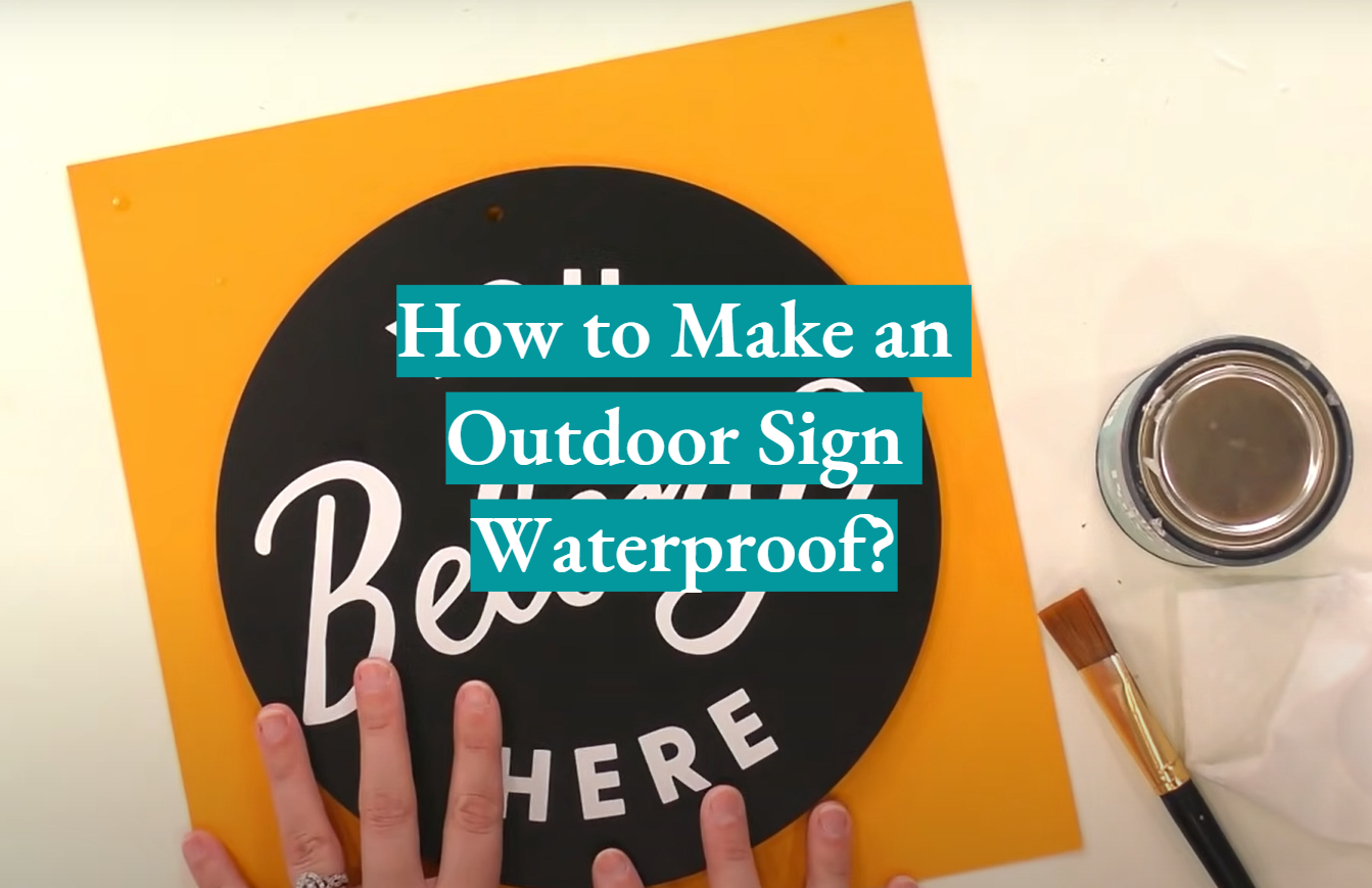 How to Make an Outdoor Sign Waterproof?
