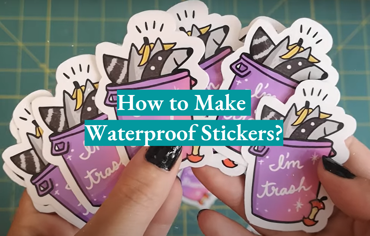 How to Make Waterproof Stickers?