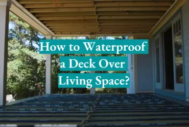 How to Waterproof a Deck Over Living Space?