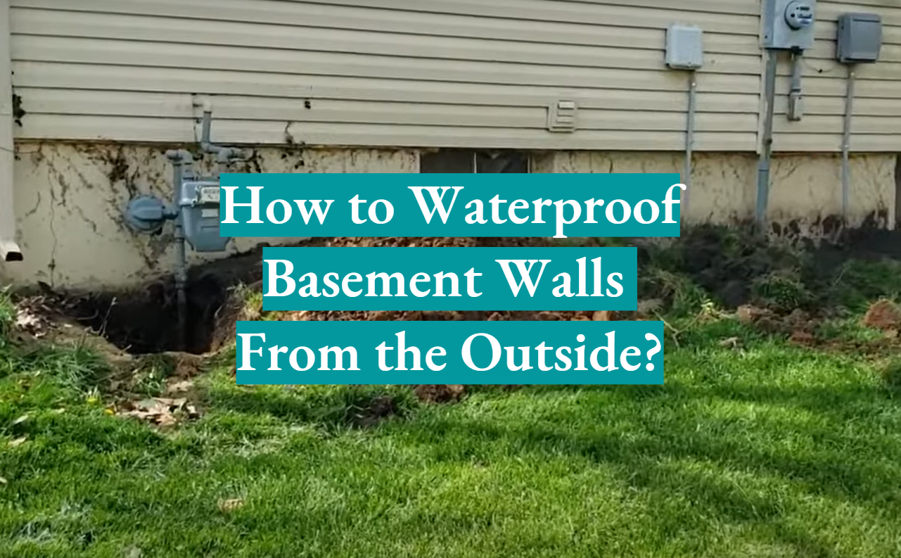 How to Waterproof Basement Walls From the Outside?