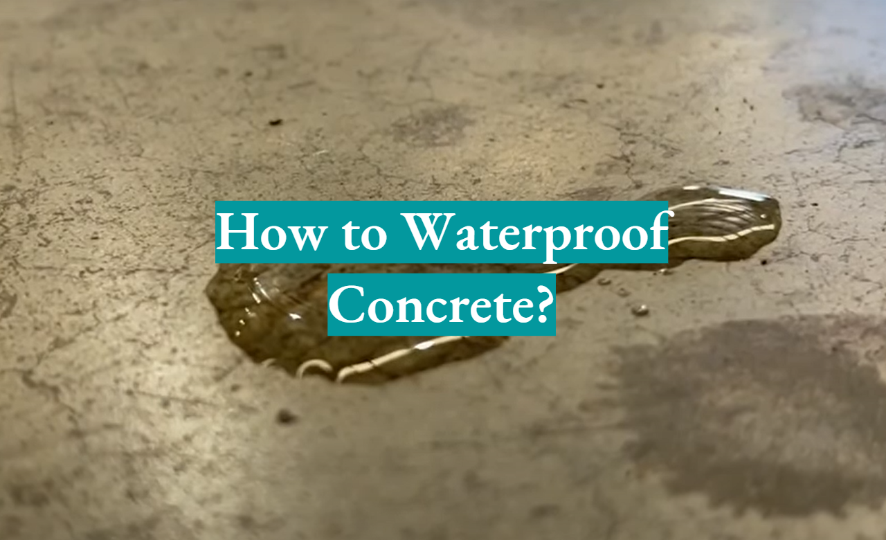 How to Waterproof Concrete?