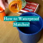 How to Waterproof Matches?