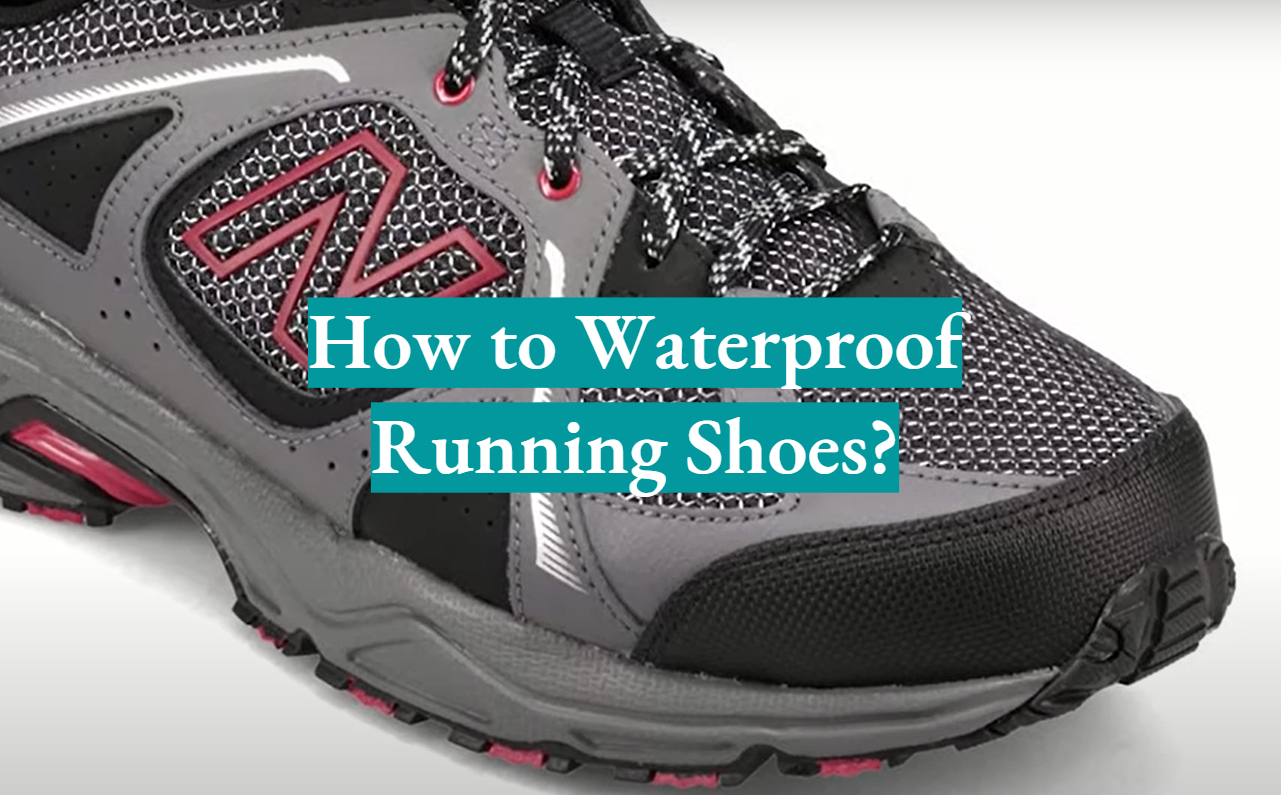 How to Waterproof Running Shoes?