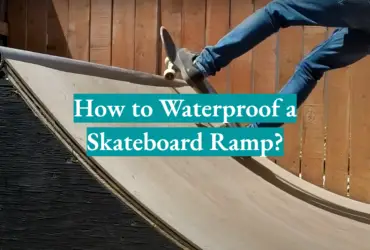 How to Waterproof a Skateboard Ramp?