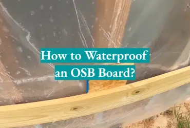 How to Waterproof an OSB Board?
