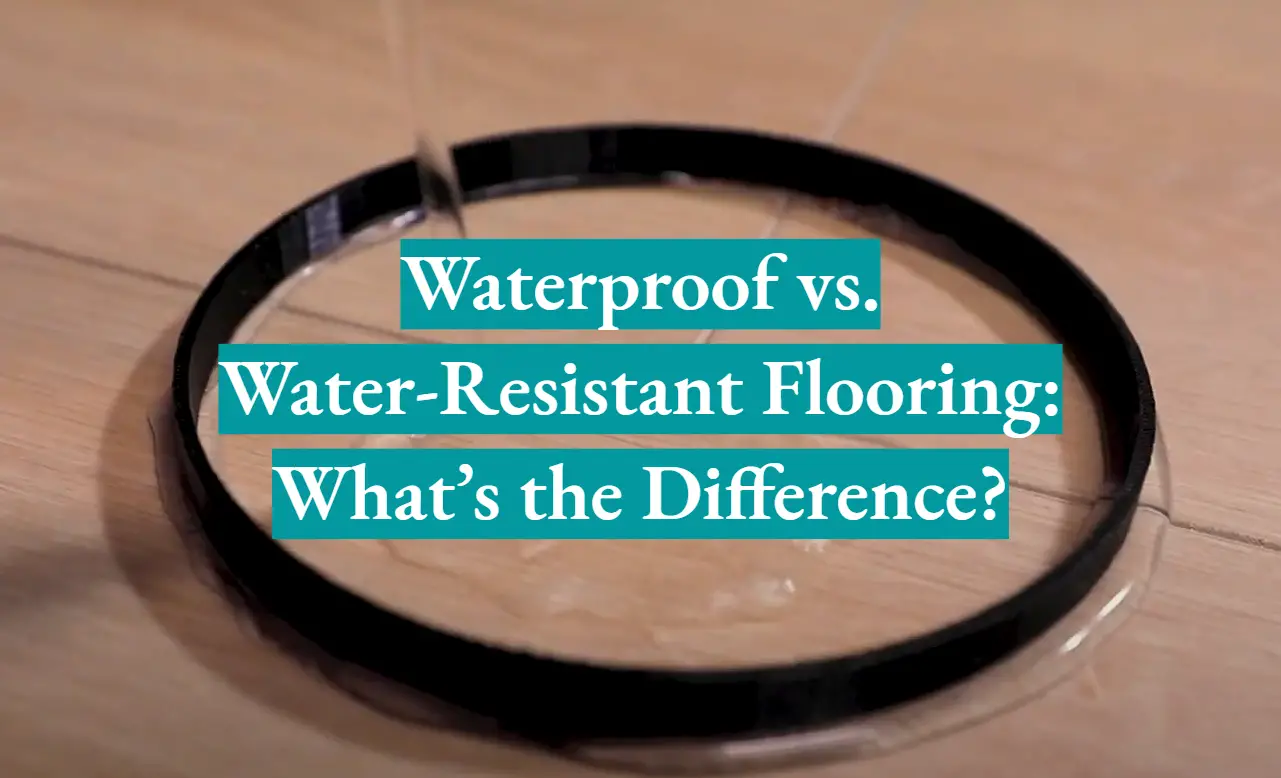 Waterproof vs. Water-Resistant Flooring: What’s the Difference?