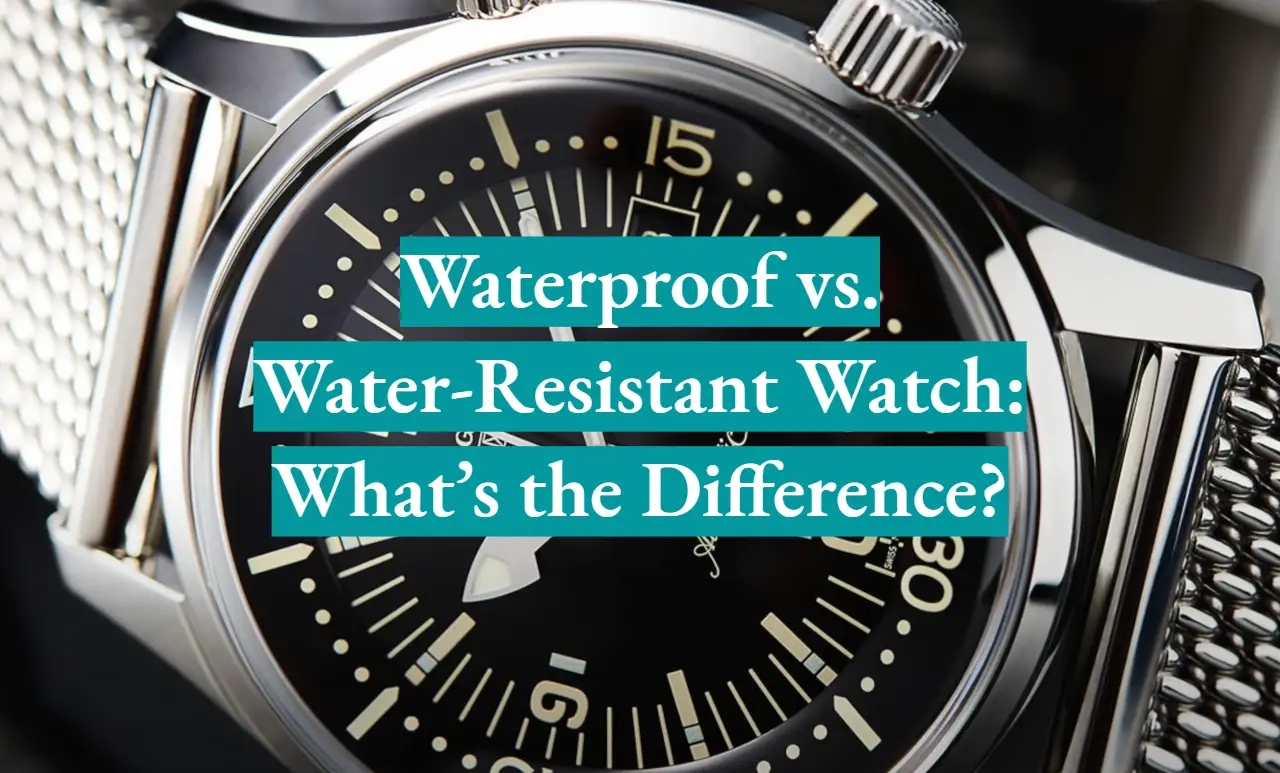 Waterproof vs. Water-Resistant Watch: What’s the Difference?
