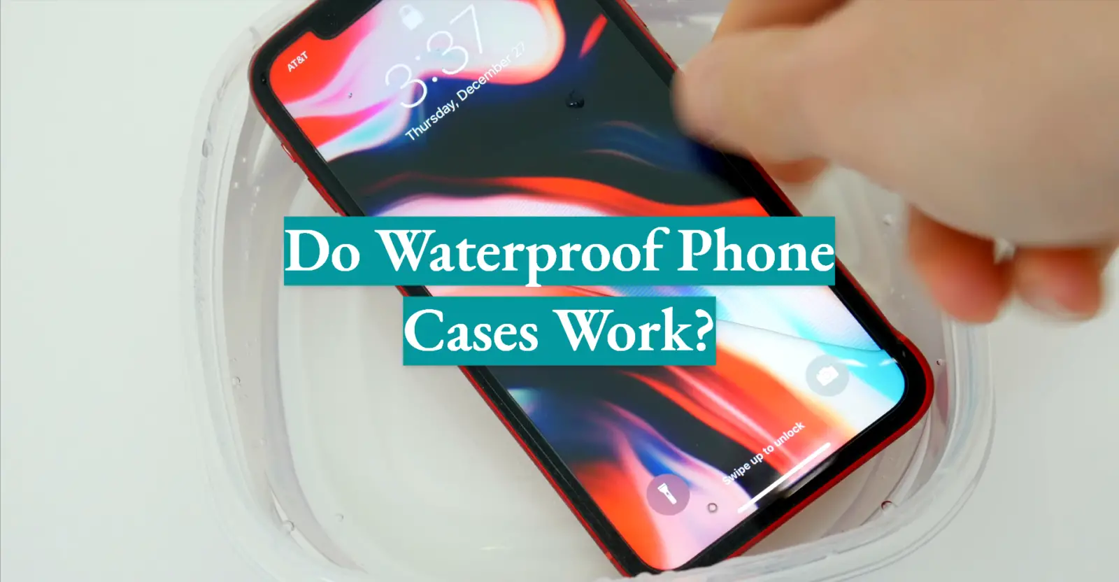 Do Waterproof Phone Cases Work?