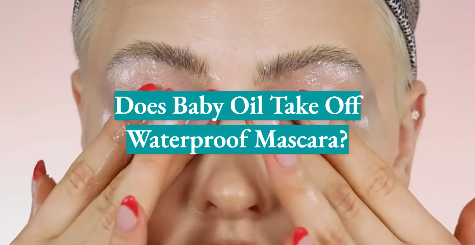 Does Baby Oil Take Off Waterproof Mascara?