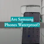 Are Samsung Phones Waterproof?