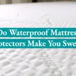 Do Waterproof Mattress Protectors Make You Sweat?